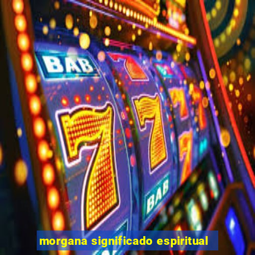 morgana significado espiritual